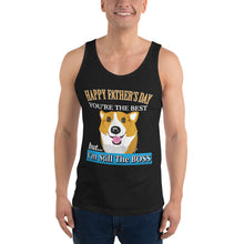 Load image into Gallery viewer, Corgi Happy Father&#39;s Day But I&#39;m Still The BOSS - Unisex Tank Top
