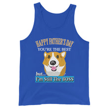 Load image into Gallery viewer, Corgi Happy Father&#39;s Day But I&#39;m Still The BOSS - Unisex Tank Top
