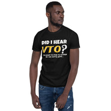 Carregar imagem no visualizador da galeria, DID I HEAR VTO? Short-Sleeve Unisex T-Shirt
