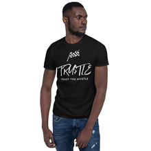 Load image into Gallery viewer, TRUST THE HUSTLE by Allen Short-Sleeve Unisex T-Shirt
